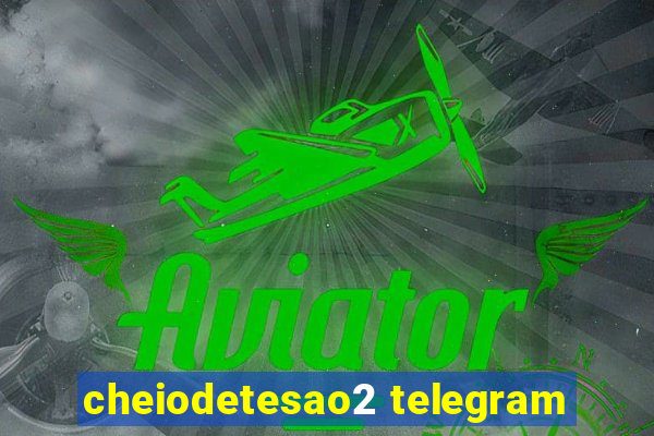 cheiodetesao2 telegram